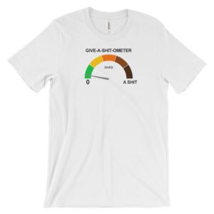 GIVE-A-SHIT-OMETER t-shirt